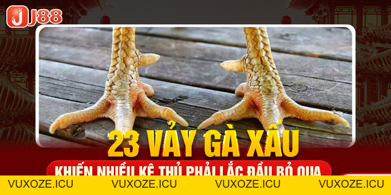 23 Vảy Gà Xấu Khiến Nhiều Kê Thủ Phải Lắc Đầu Bỏ Qua 23 Vảy Gà Xấu Khiến Nhiều Kê Thủ Phải Lắc Đầu Bỏ Qua