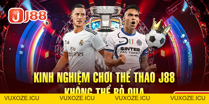 Thể Thao J88 - Thỏa Mãn Đam Mê Cá Độ Không Giới Thể Thao J88 - Thỏa Mãn Đam Mê Cá Độ Không Giới