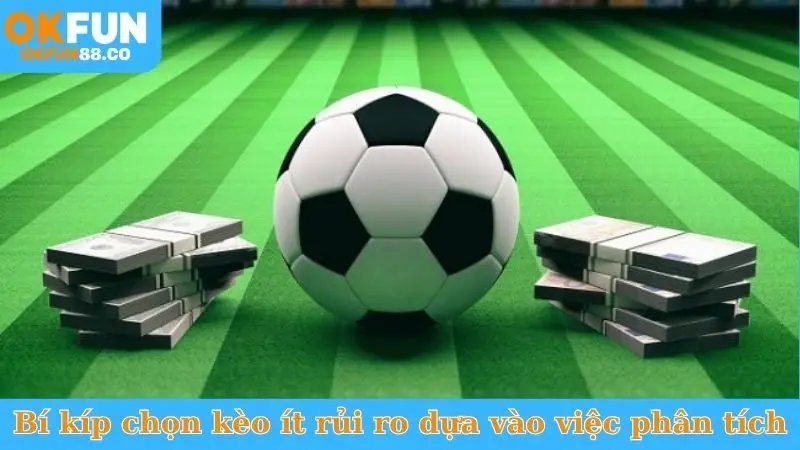 Bí Kíp Chọn Kèo Ít Rủi Ro - Thắng Chắc, Ăn Đậm!
