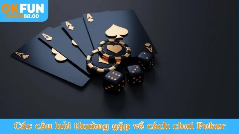 Cách chơi Poker OKFUN - Hướng dẫn chi tiết từ A-Z