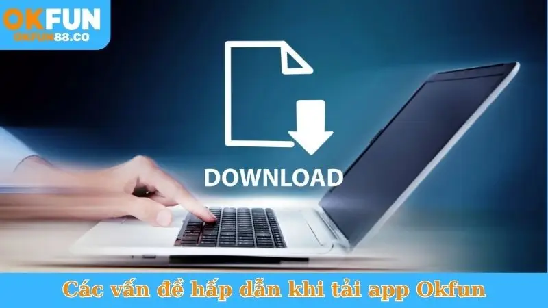 Tải App Okfun - Chơi Game Mượt, Nhận Thưởng Mỗi Ngày!