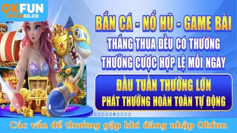 Đăng Nhập Okfun - Trải Nghiệm Giải Trí Đỉnh Cao Tức Thì!