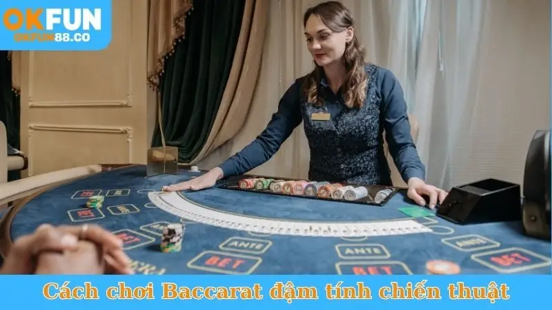 Cách Chơi Baccarat OKFUN Chi Tiết Cho Người Mới Bắt Đầu