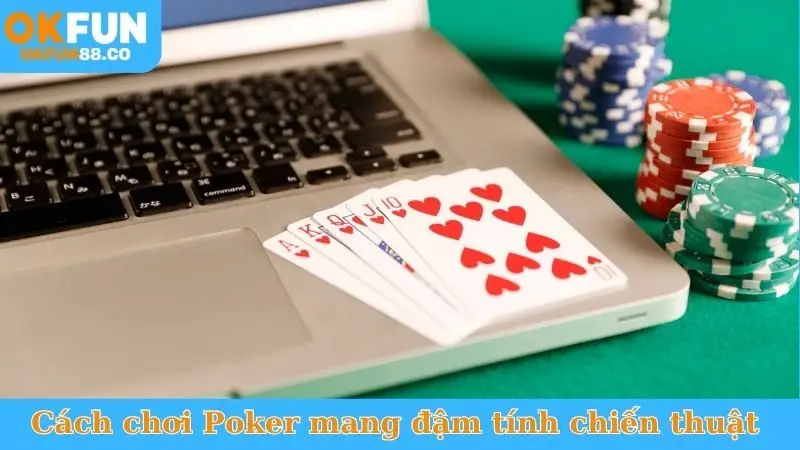 Cách chơi Poker OKFUN - Hướng dẫn chi tiết từ A-Z