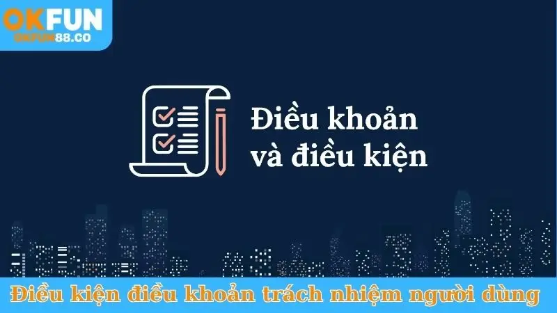 Điều Kiện Điều Khoản - Tổng Hợp Quy Định Bạn Cần Biết