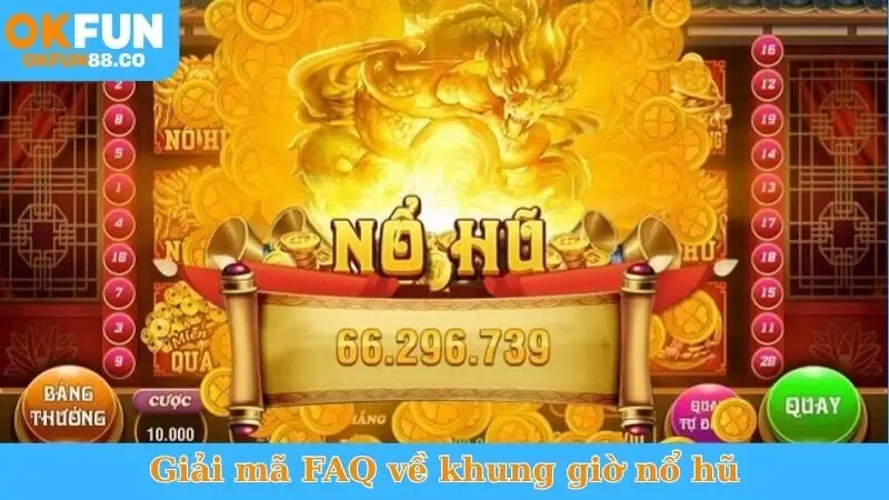 Khung Giờ Nổ Hũ - Bật Mí Thời Điểm Vàng Dễ Thắng!