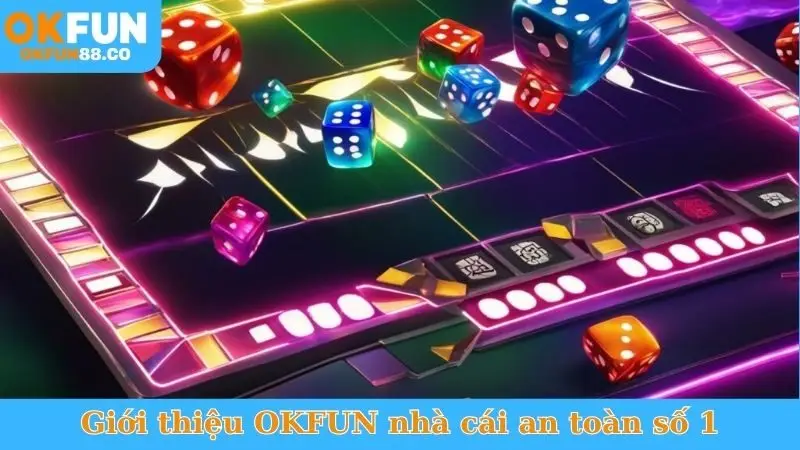 Giới Thiệu OKFUN - Nhà Cái Uy Tín, Sân Chơi Đẳng Cấp