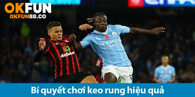 Kèo rung bóng đá: Hướng dẫn chi tiết và bí quyết chiến thắng