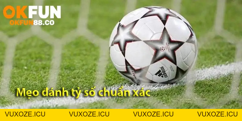 Mẹo đánh tỷ số: Bí quyết cá cược từ cao thủ cá độ bóng đá