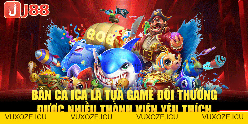 Bắn Cá Ica - Trải Nghiệm Ngư Trường Săn Thưởng Đỉnh Cao Bắn Cá Ica - Trải Nghiệm Ngư Trường Săn Thưởng Đỉnh Cao