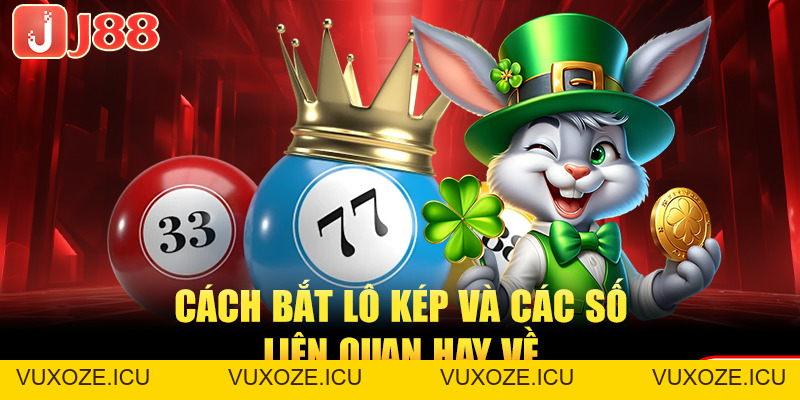Cách Bắt Lô Kép Tỷ Lệ Trúng Cao Với 5 Phương Pháp Chuẩn Cách Bắt Lô Kép Tỷ Lệ Trúng Cao Với 5 Phương Pháp Chuẩn