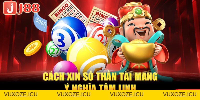 Cách Xin Số Thần Tài Mở Lộc May, Vạn Sự Hanh Thông Cách Xin Số Thần Tài Mở Lộc May, Vạn Sự Hanh Thông