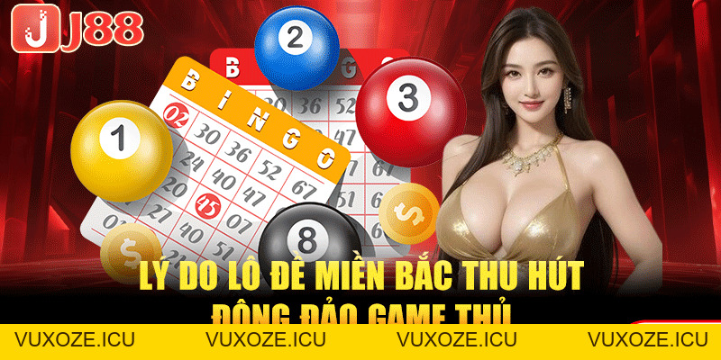 Lô Đề Miền Bắc – Chơi Thông Minh, Thắng Lớn Mỗi Ngày Lô Đề Miền Bắc – Chơi Thông Minh, Thắng Lớn Mỗi Ngày