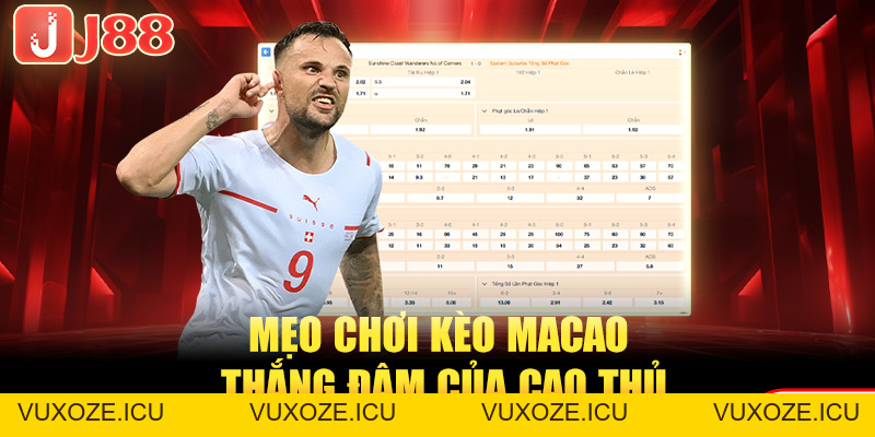 Giải Đáp Kèo Macao Là Gì? Mẹo Bắt Kèo Chuẩn Cho Tân Binh Giải Đáp Kèo Macao Là Gì? Mẹo Bắt Kèo Chuẩn Cho Tân Binh