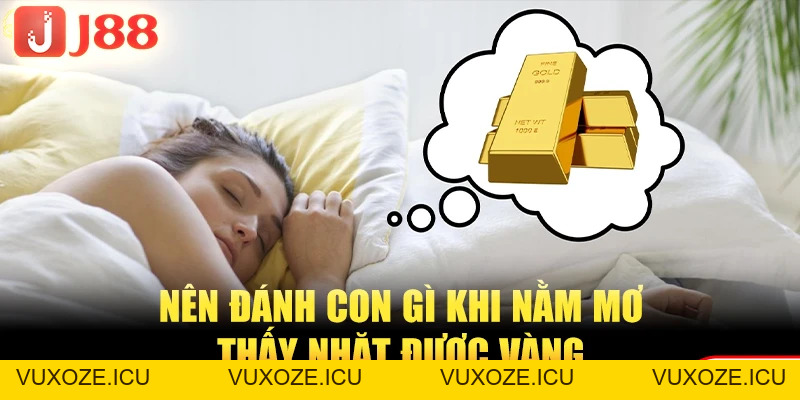 Nằm Mơ Thấy Nhặt Được Vàng Báo Điềm Lành Hay Điềm Dữ? Nằm Mơ Thấy Nhặt Được Vàng Báo Điềm Lành Hay Điềm Dữ?