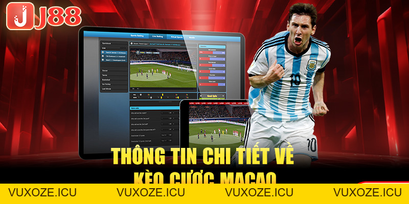 Giải Đáp Kèo Macao Là Gì? Mẹo Bắt Kèo Chuẩn Cho Tân Binh Giải Đáp Kèo Macao Là Gì? Mẹo Bắt Kèo Chuẩn Cho Tân Binh