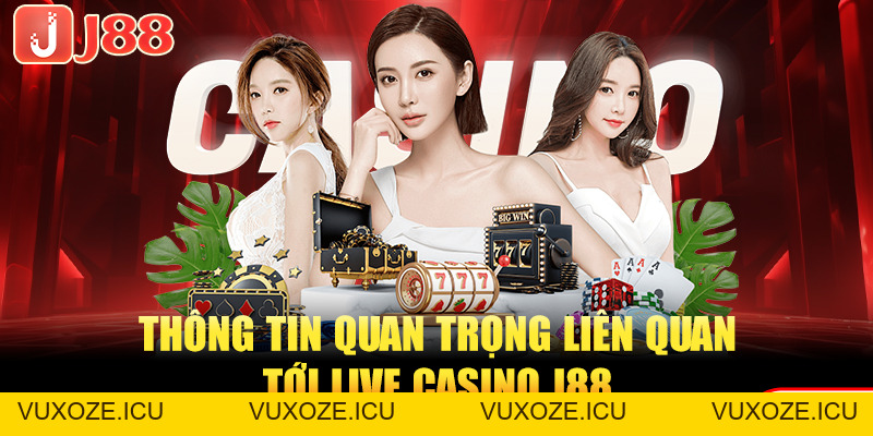 Live Casino J88 Và 3 Ưu Điểm Tạo Nên Sự Khác Biệt Lớn Live Casino J88 Và 3 Ưu Điểm Tạo Nên Sự Khác Biệt Lớn